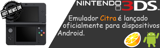 Citra: O Emulador da Nintendo 3DS está disponível para Android